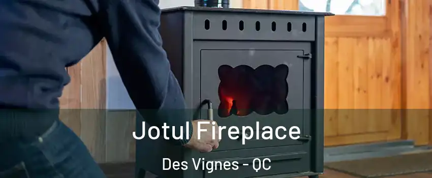  Jotul Fireplace Des Vignes - QC