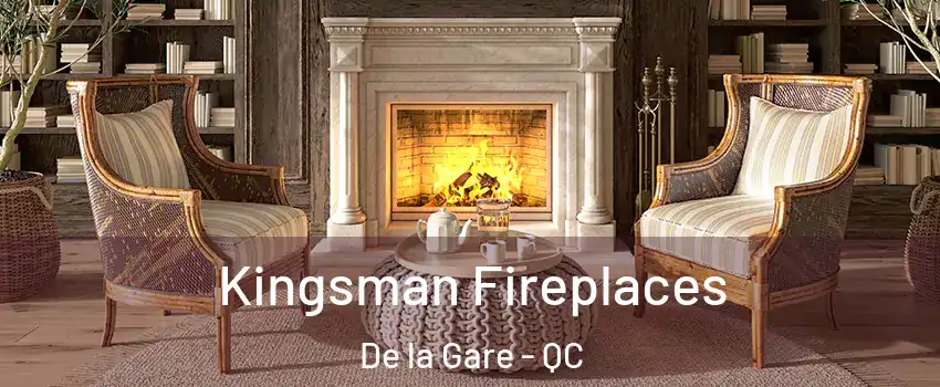  Kingsman Fireplaces De la Gare - QC