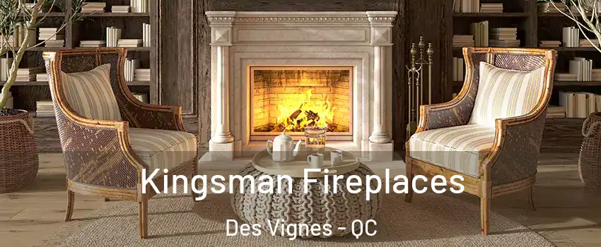  Kingsman Fireplaces Des Vignes - QC