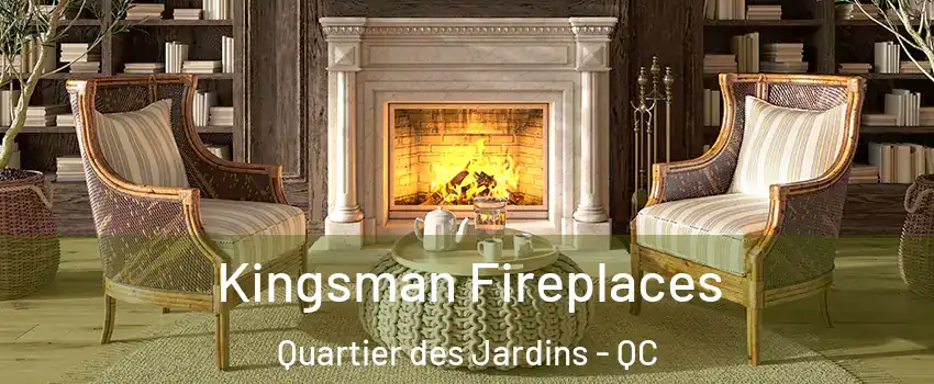  Kingsman Fireplaces Quartier des Jardins - QC