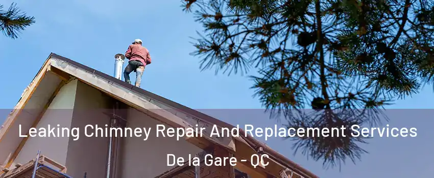  Leaking Chimney Repair And Replacement Services De la Gare - QC