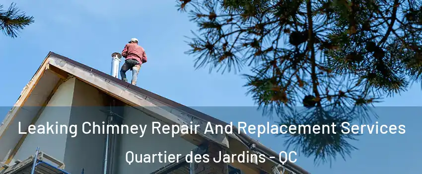  Leaking Chimney Repair And Replacement Services Quartier des Jardins - QC