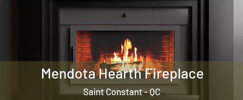 Mendota Hearth Fireplace Saint Constant - QC