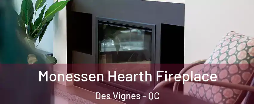  Monessen Hearth Fireplace Des Vignes - QC