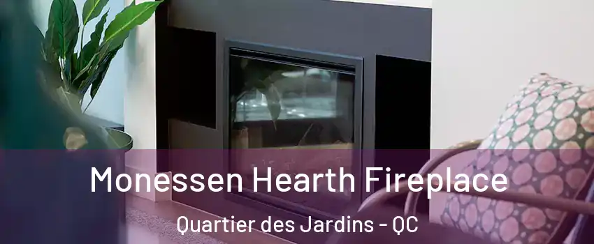  Monessen Hearth Fireplace Quartier des Jardins - QC