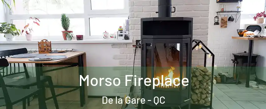  Morso Fireplace De la Gare - QC