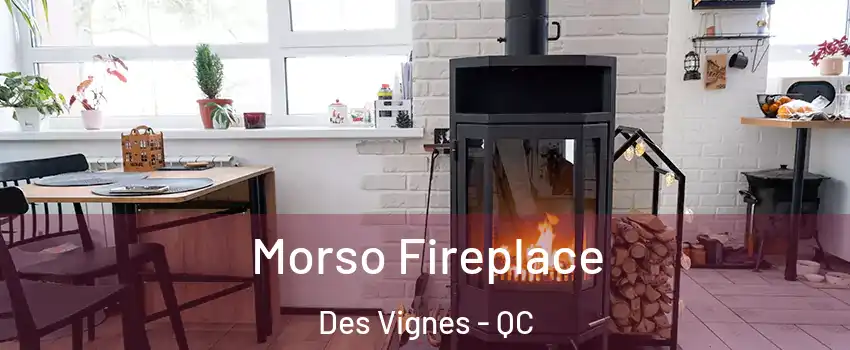  Morso Fireplace Des Vignes - QC