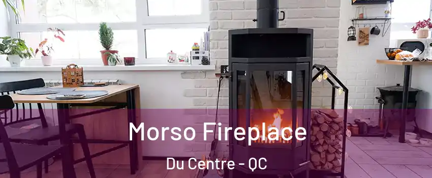  Morso Fireplace Du Centre - QC