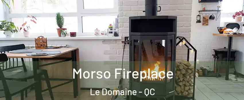  Morso Fireplace Le Domaine - QC