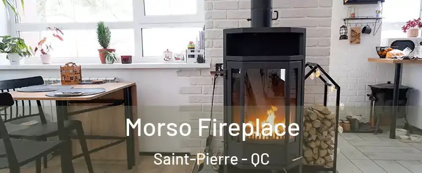  Morso Fireplace Saint-Pierre - QC