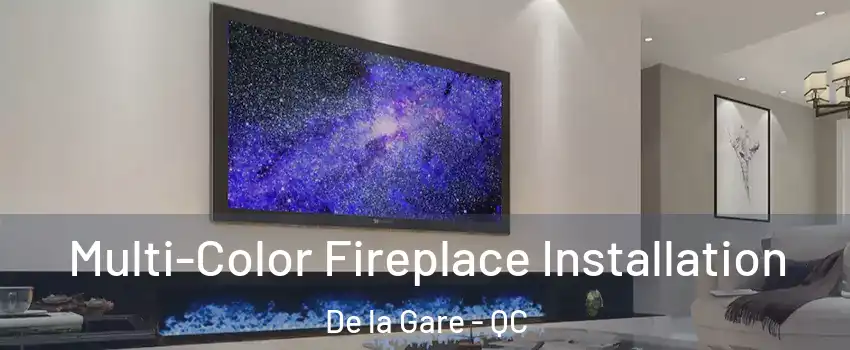  Multi-Color Fireplace Installation De la Gare - QC
