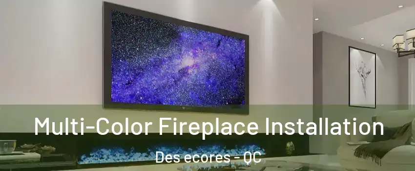  Multi-Color Fireplace Installation Des ecores - QC