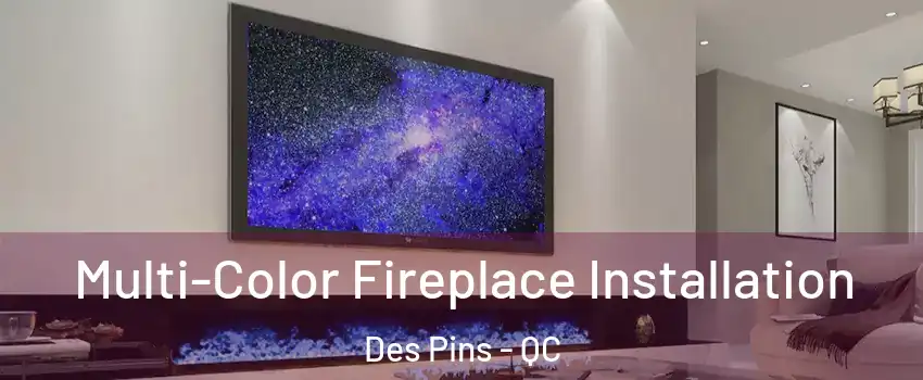  Multi-Color Fireplace Installation Des Pins - QC