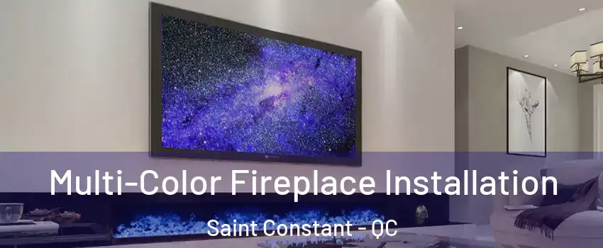  Multi-Color Fireplace Installation Saint Constant - QC