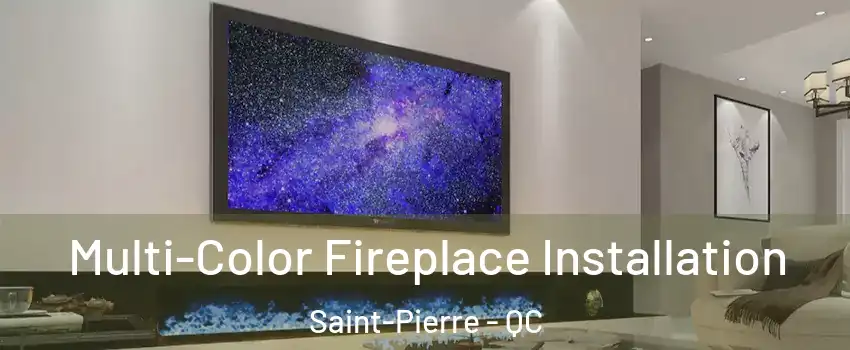  Multi-Color Fireplace Installation Saint-Pierre - QC