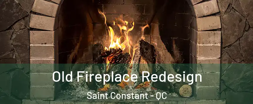  Old Fireplace Redesign Saint Constant - QC