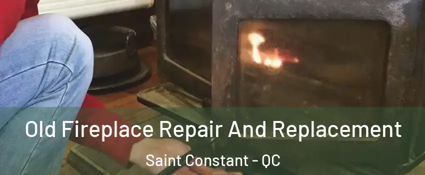 Old Fireplace Repair And Replacement Saint Constant - QC