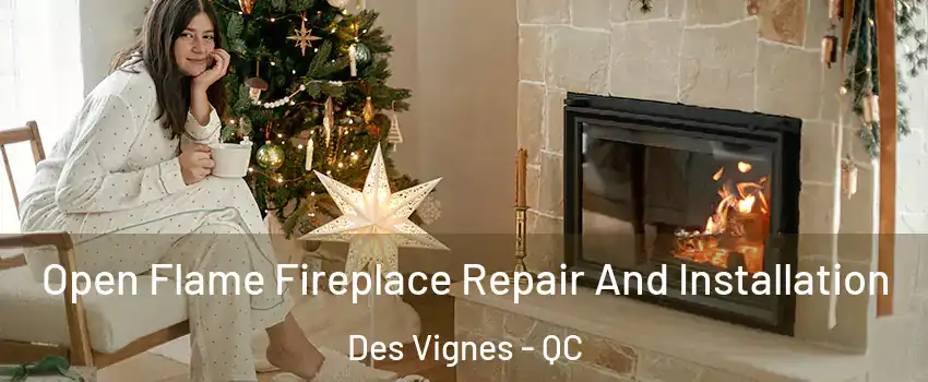  Open Flame Fireplace Repair And Installation Des Vignes - QC