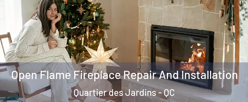  Open Flame Fireplace Repair And Installation Quartier des Jardins - QC