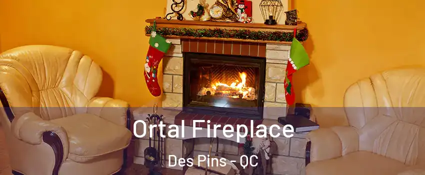 Ortal Fireplace Des Pins - QC