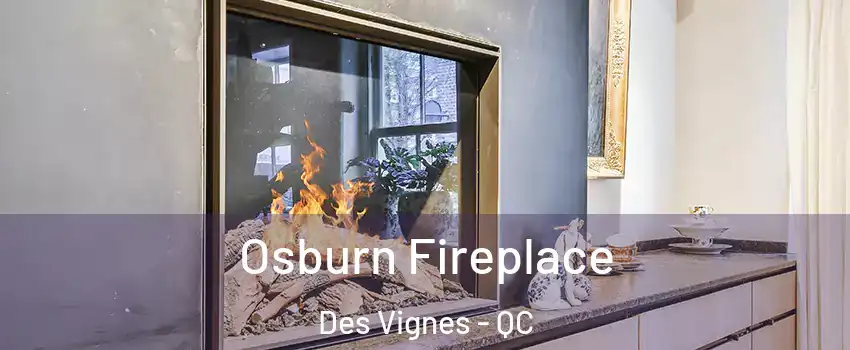  Osburn Fireplace Des Vignes - QC