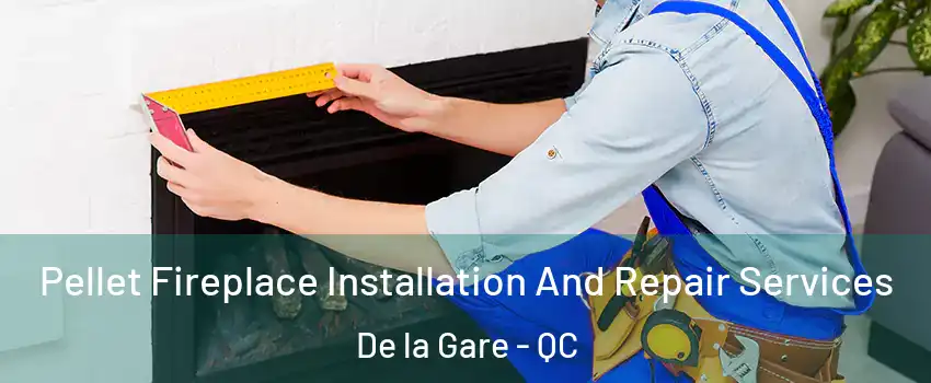  Pellet Fireplace Installation And Repair Services De la Gare - QC