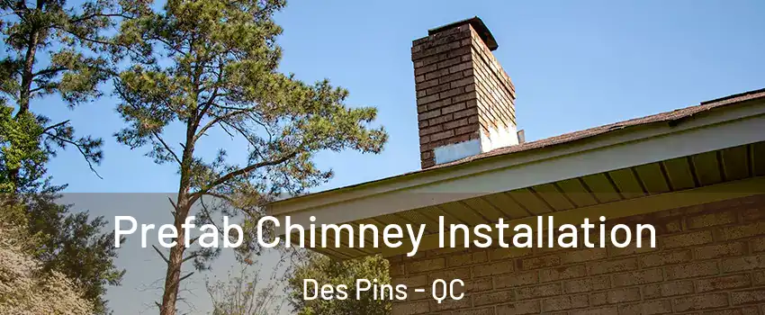  Prefab Chimney Installation Des Pins - QC
