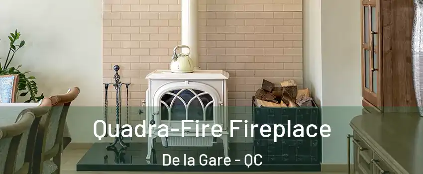  Quadra-Fire Fireplace De la Gare - QC