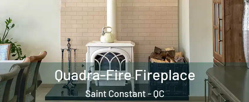  Quadra-Fire Fireplace Saint Constant - QC