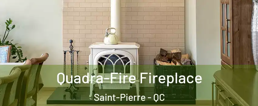  Quadra-Fire Fireplace Saint-Pierre - QC
