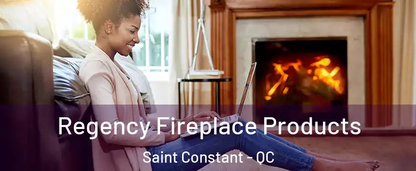  Regency Fireplace Products Saint Constant - QC