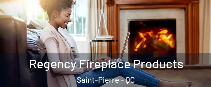  Regency Fireplace Products Saint-Pierre - QC