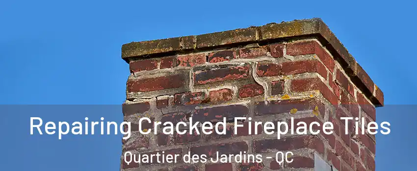  Repairing Cracked Fireplace Tiles Quartier des Jardins - QC