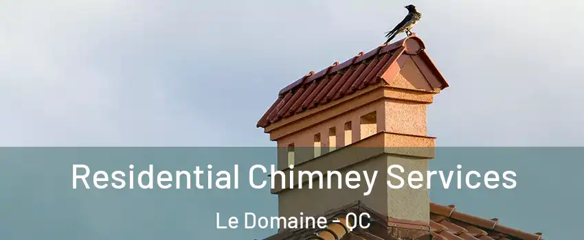  Residential Chimney Services Le Domaine - QC