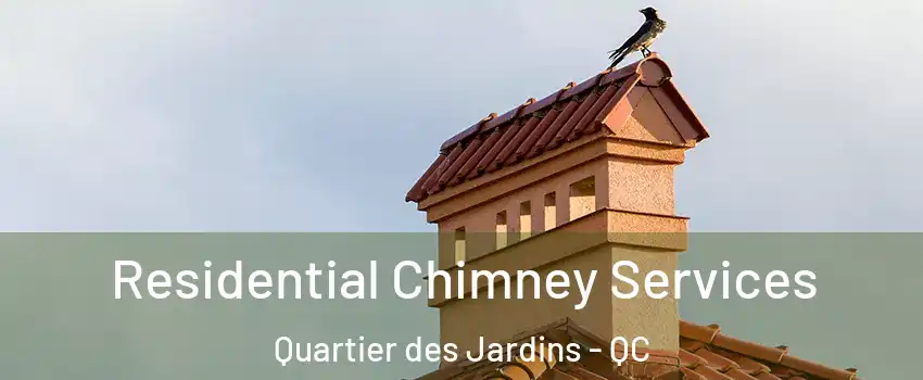  Residential Chimney Services Quartier des Jardins - QC