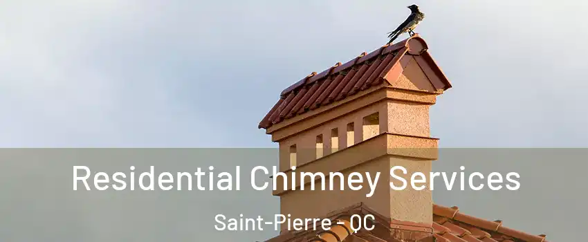  Residential Chimney Services Saint-Pierre - QC