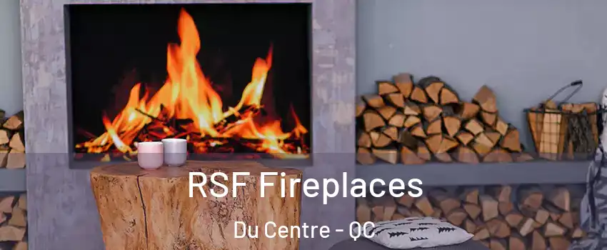  RSF Fireplaces Du Centre - QC