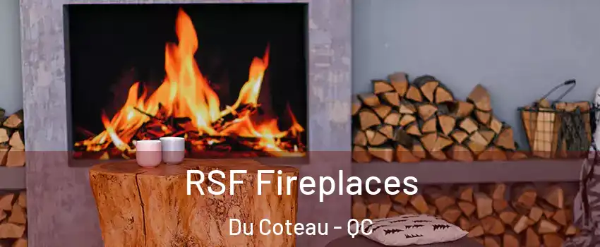  RSF Fireplaces Du Coteau - QC