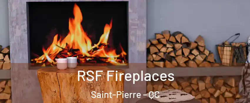  RSF Fireplaces Saint-Pierre - QC