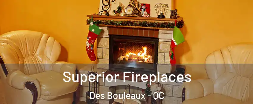  Superior Fireplaces Des Bouleaux - QC