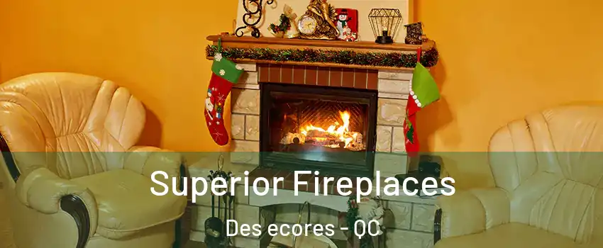  Superior Fireplaces Des ecores - QC