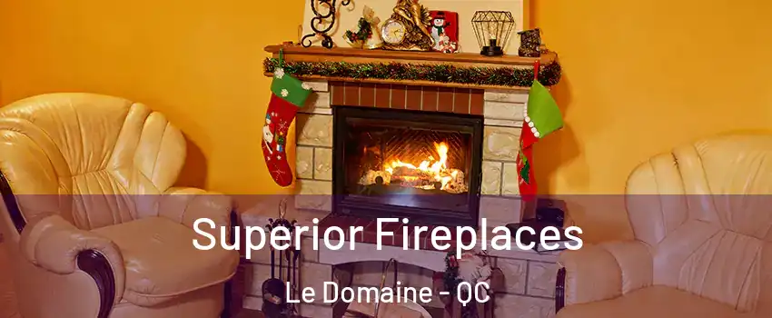  Superior Fireplaces Le Domaine - QC