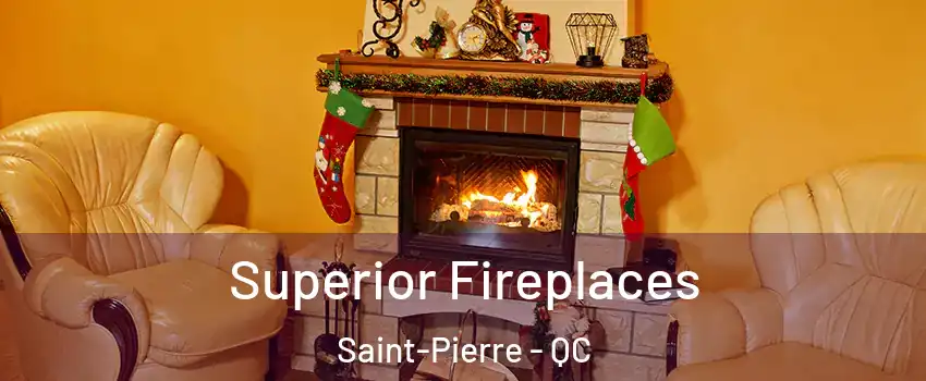  Superior Fireplaces Saint-Pierre - QC