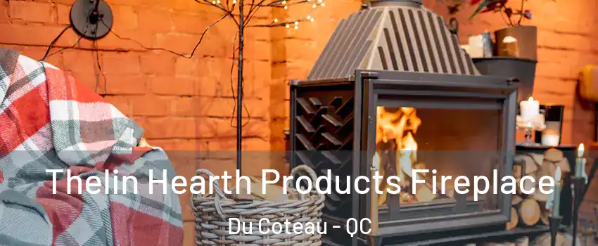  Thelin Hearth Products Fireplace Du Coteau - QC