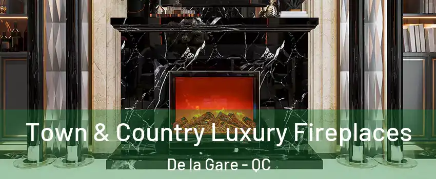  Town & Country Luxury Fireplaces De la Gare - QC