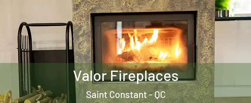  Valor Fireplaces Saint Constant - QC