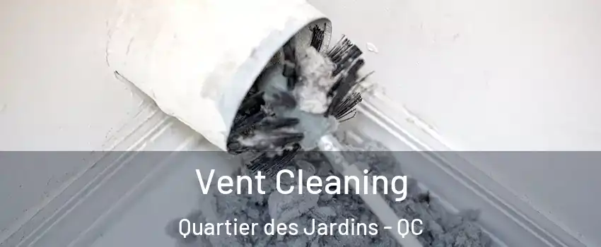  Vent Cleaning Quartier des Jardins - QC