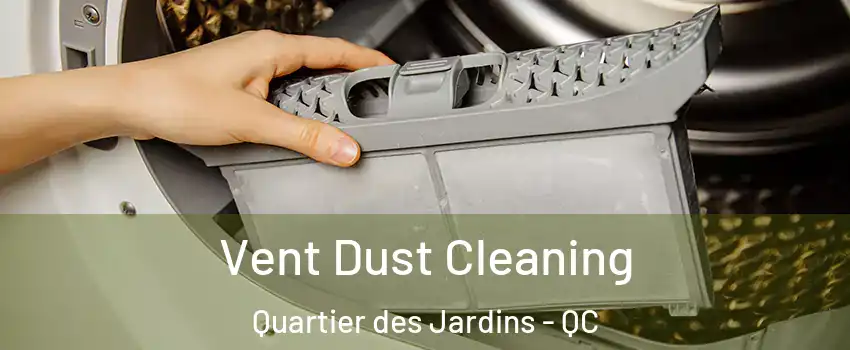  Vent Dust Cleaning Quartier des Jardins - QC