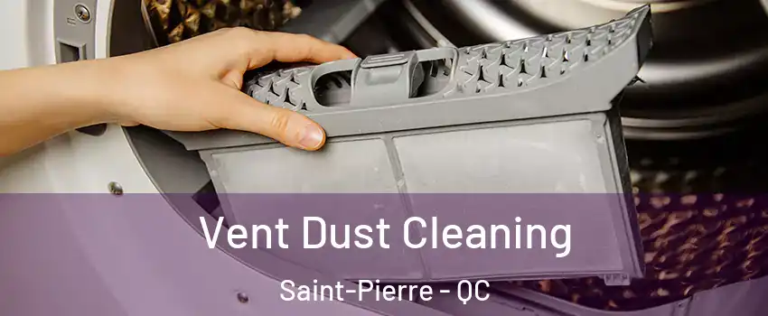  Vent Dust Cleaning Saint-Pierre - QC