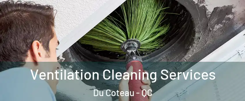  Ventilation Cleaning Services Du Coteau - QC